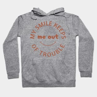 My Smile Keeps Me Out of Trouble Hoodie